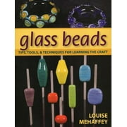 Glass Beads: Tips, Tools, and Techniques for Learning the Craft [Paperback - Used]
