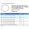 thumbnail image 2 of Automatic Transmission Front Pump O-Ring - Compatible with 1977 - 1996 Ford E-350 Econoline Club Wagon 1978 1979 1980 1981 1982 1983 1984 1985 1986 1987 1988 1989 1990 1991 1992 1993 1994 1995, 2 of 2