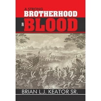 A Strong Brotherhood in Blood (Hardcover) by Brian L J Keator