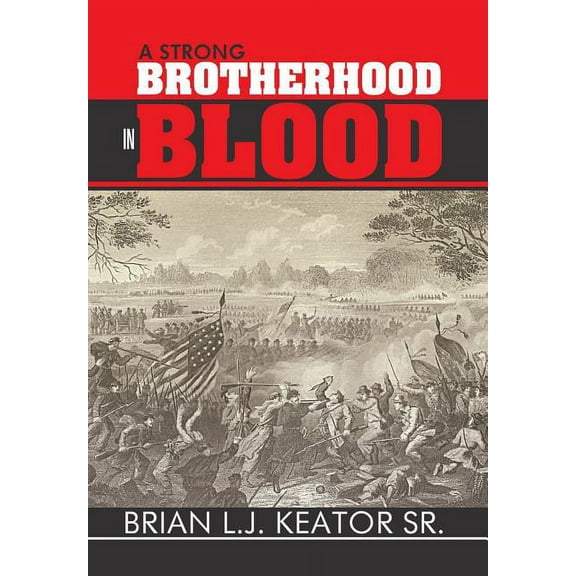 A Strong Brotherhood in Blood (Hardcover) by Brian L J Keator