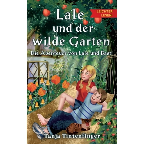Lale und der wilde Garten - Leichter lesen: Die Abenteuer von Lale und Basti, (Hardcover)