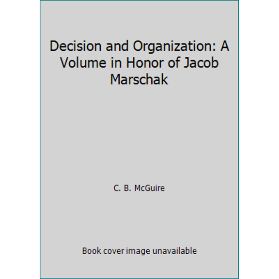 Pre-Owned Decision and Organization: A Volume in Honor of Jacob Marschak (Paperback) 0816613656 9780816613656