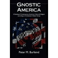 thumbnail image 2 of Gnostic America: A Reading of Contemporary American Culture & Religion according to Christianity's Oldest Heresy, (Paperback), 2 of 2