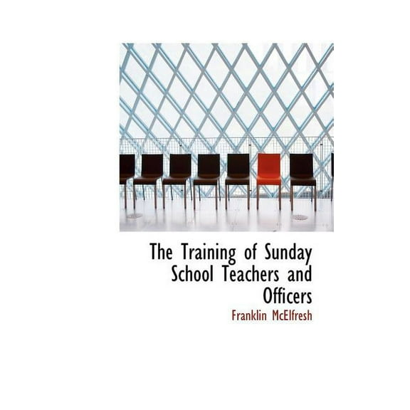The Training of Sunday School Teachers and Officers (Hardcover)