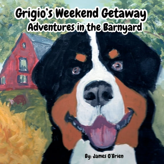 Grigio's Weekend Getaway: Adventures in the Barnyard, (Paperback)
