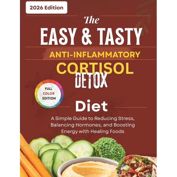 The easy and tasty anti inflammatory cortisol detox diet: The Busy Person's Guide to Lowering Cortisol, Killing Cravings, (Paperback)