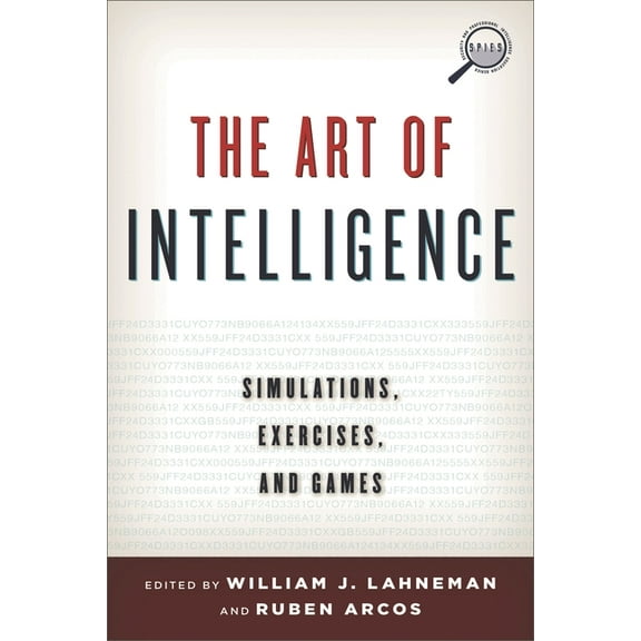 Security and Professional Intelligence E Art of Intelligence: Simulations, Exercises, and Games, (Paperback)