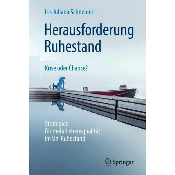 Herausforderung Ruhestand - Krise Oder Chance?: Strategien FÃ¼r Mehr LebensqualitÃ¤t Im Un-Ruhestand, (Paperback)