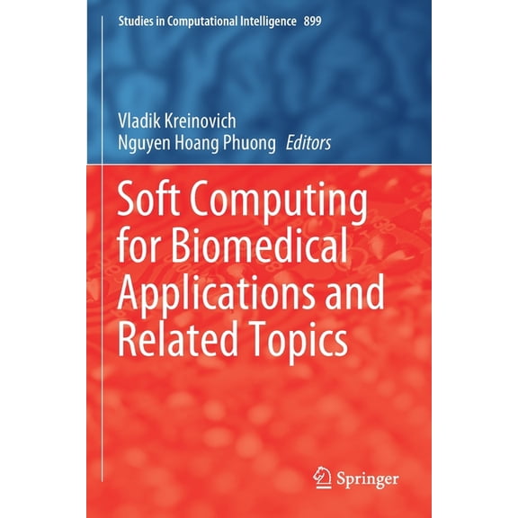 Studies in Computational Intelligence Soft Computing for Biomedical Applications and Related Topics, Book 899, (Paperback)