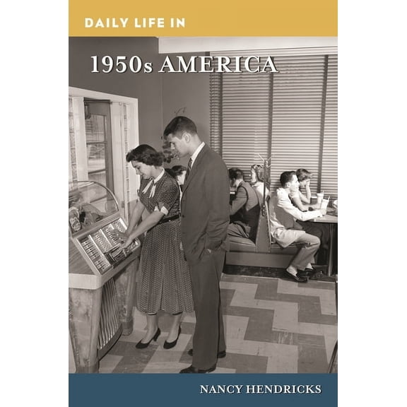 Greenwood Press Daily Life Through Histo Daily Life in 1950s America, (Hardcover)