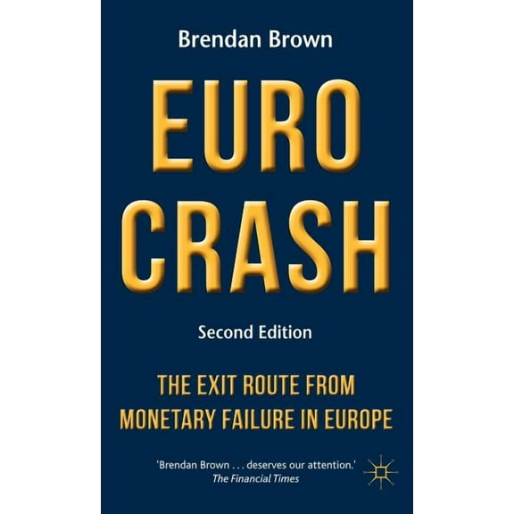 Euro Crash: The Exit Route from Monetary Failure in Europe, (Hardcover)