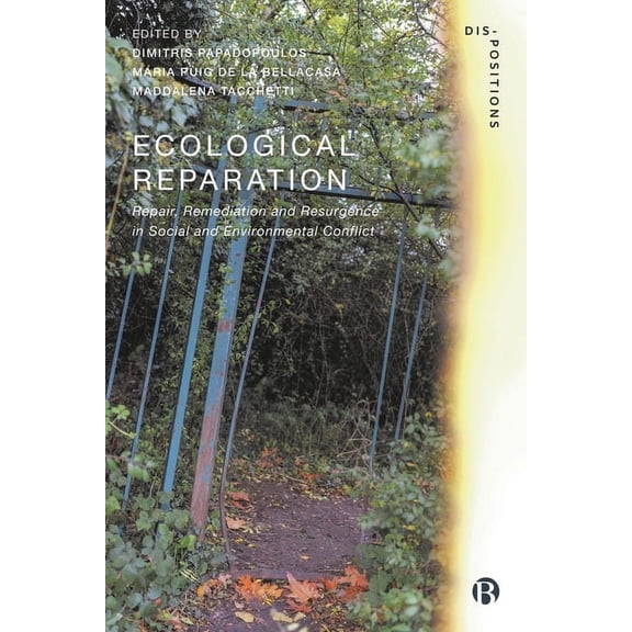 Dis-Positions: Troubling Methods and The Ecological Reparation: Repair, Remediation and Resurgence in Social and Environmental Conflict, (Hardcover)