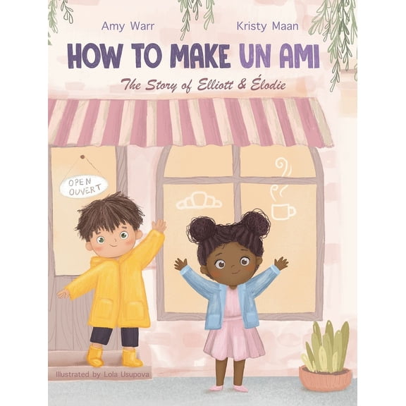 How to Make Un Ami: The Story of Elliott & Ãlodie, (Hardcover)