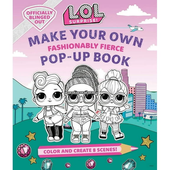 L.O.L. Surprise! L.O.L. Surprise!: Make Your Own Pop-Up Book: Fashionably Fierce: (Lol Surprise Activity Book, Gifts for Girls Aged 5 , C, (Hardcover)