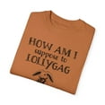 thumbnail image 2 of How Am I Suppose to Lollygag Comfort Colors Funny Meme Unisex Shirt, 2 of 7