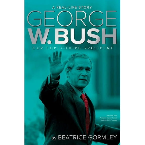 A Real-Life Story: George W. Bush : Our Forty-Third President (Hardcover)