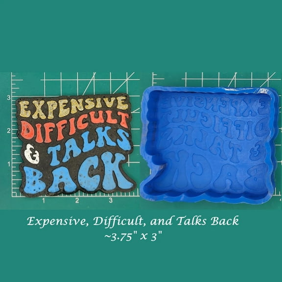 Expensive, Difficult, and Talks Back Silicone Freshie Mold