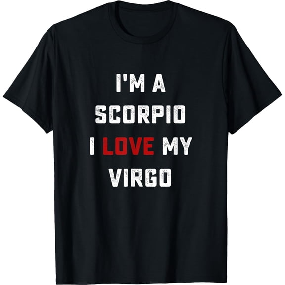 I'm A Scorpio I Love My Virgo Horoscopes Lovers T-Shirt