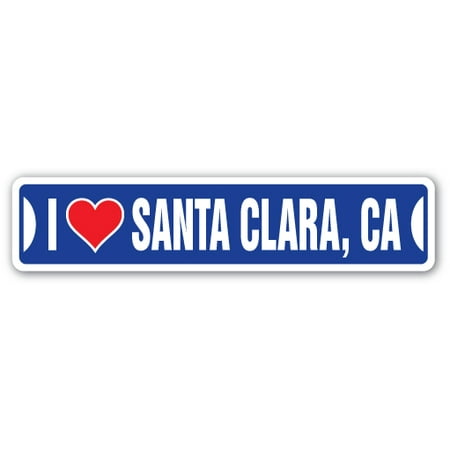 I LOVE SANTA CLARA, CALIFORNIA Street Sign ca city state us wall road décor