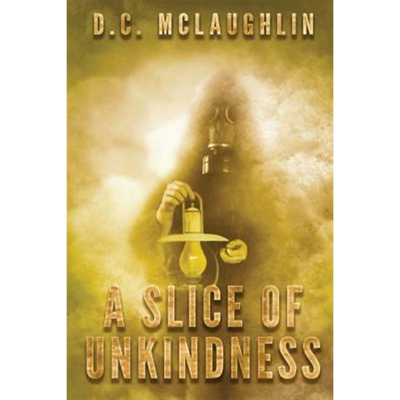 Pre-Owned A Slice of Unkindness (Paperback) by D C McLaughlin