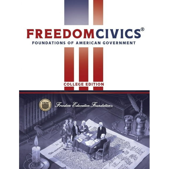 FreedomCivics - College Edition: Foundations of American Government, (Paperback)
