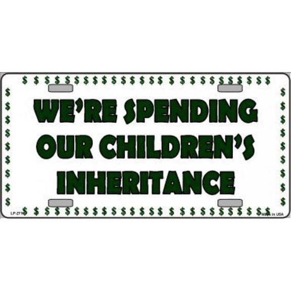 We're Spending Our Children's Inheritance Metal License Plate
