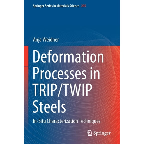 Springer Materials Science Deformation Processes in Trip/Twip Steels: In-Situ Characterization Techniques, Book 295, (Paperback)