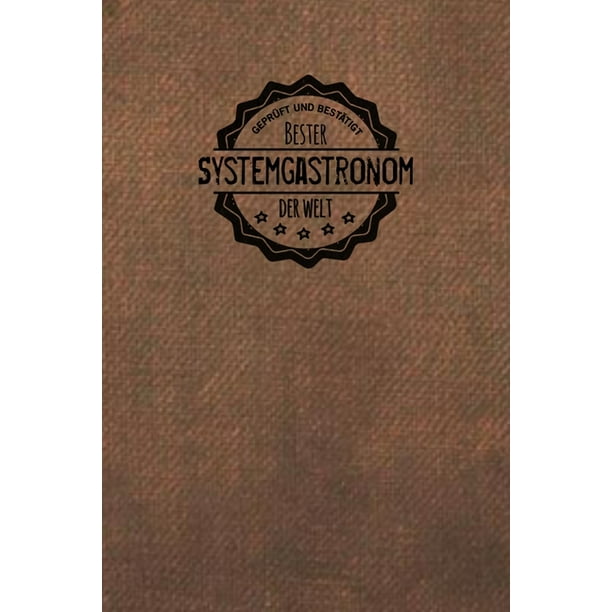 Gepruft Und Bestatigt Bester Systemgastronom Der Welt Inkl Terminplaner 9733 Das Perfekte Geschenk Fur Manner Die In Der Gastronomie Arbeiten Geschenkidee Geschenke Paperback Walmart Com Walmart Com