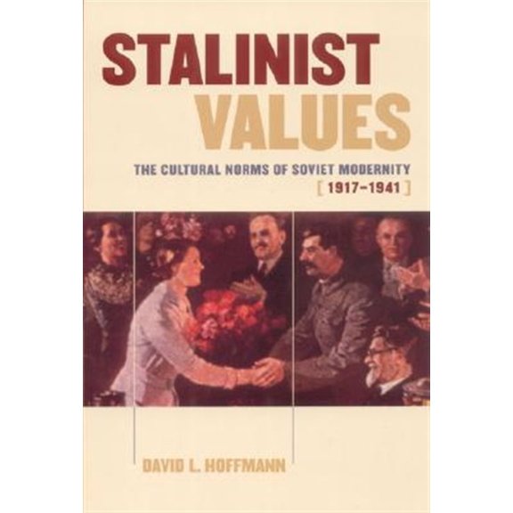 Pre-Owned Stalinist Values: The Cultural Norms of Soviet Modernity, 1917-1941 (Paperback) 0801488214 9780801488214