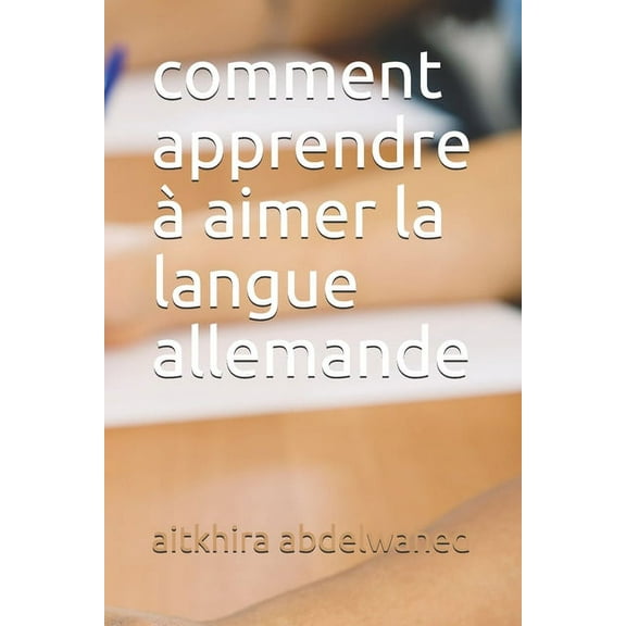 comment apprendre ï aimer la langue allemande (Paperback)