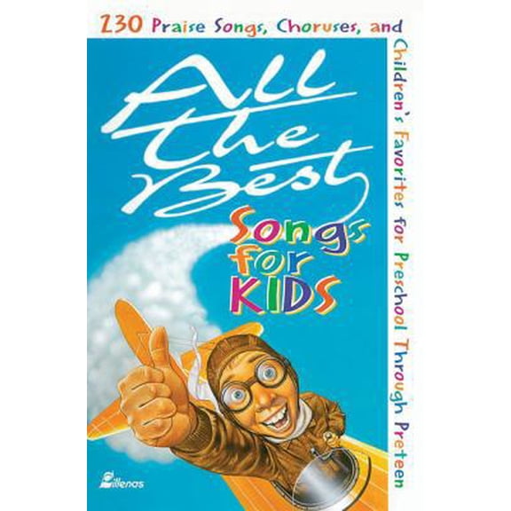 Pre-Owned All the Best Songs for Kids: 230 Praise Songs, Choruses, and Children's Favorites Preschool Through Preteen (Unknown) 0834196352 9780834196353