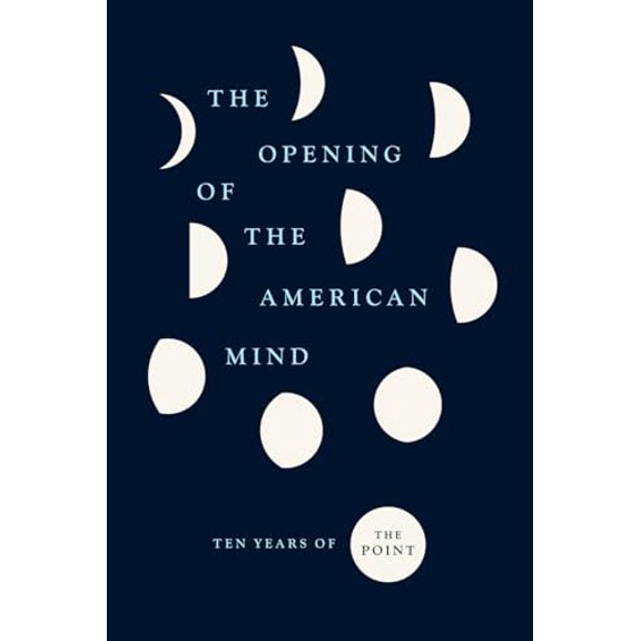 Pre-Owned The Opening of the American Mind: Ten Years of the Point (Paperback) 022673871X 9780226738710