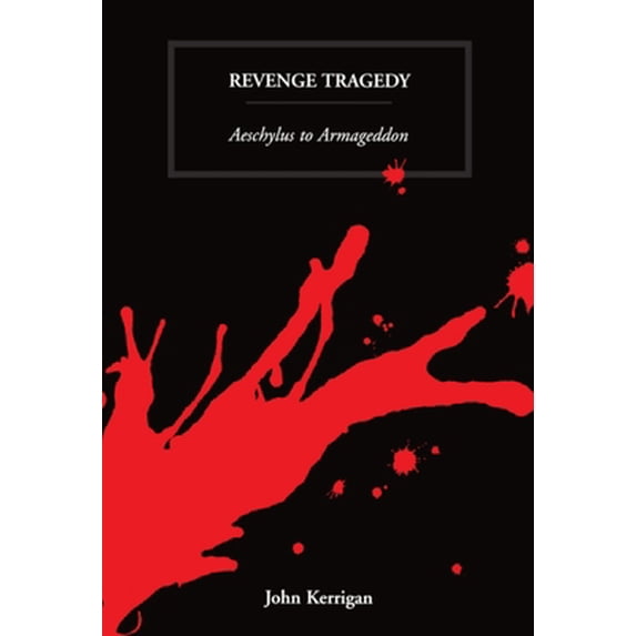 Pre-Owned Revenge Tragedy: Aeschylus to Armageddon (Paperback) 0198184514 9780198184515