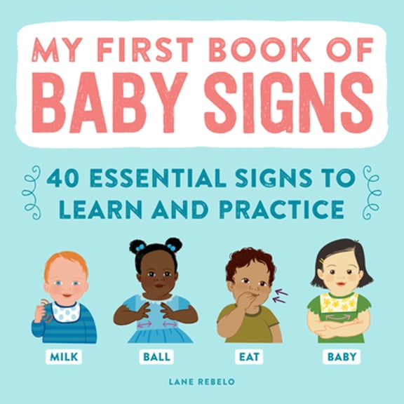 Pre-Owned My First Book of Baby Signs: 40 Essential Signs to Learn and Practice (Paperback) 1648766595 9781648766596