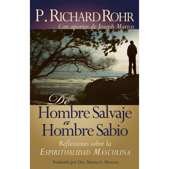 de Hombre Salvaje a Hombre Sabio: Reflexiones Sobre La Espiritualidad Masculina, (Paperback)