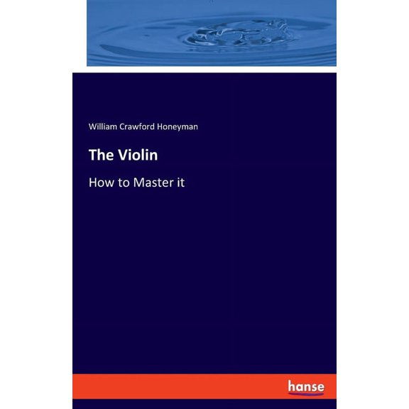 The Violin: How to Master it, (Paperback)