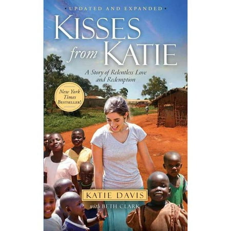 Kisses from Katie: A Story of Relentless Love and Redemption - Walmart.com