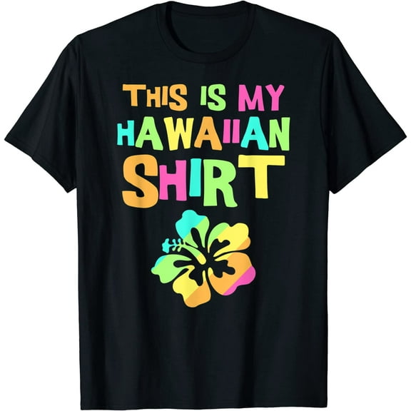 This Is My Hawaiian Shirt | Tropical Luau Costume Party Wear T-Shirt