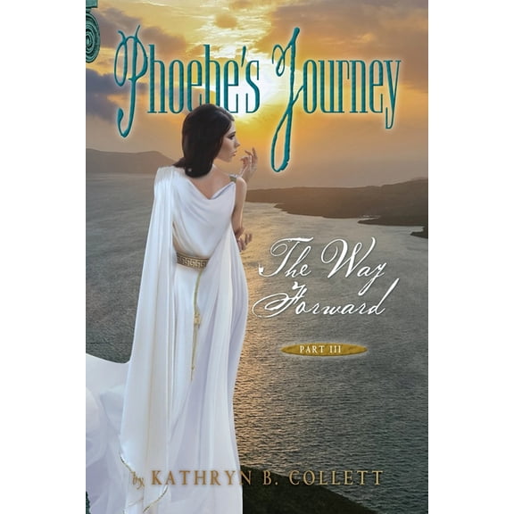Phoebe's Journey Phoebe's Journey: Part 3: The Way Forward, Book 3, (Paperback)