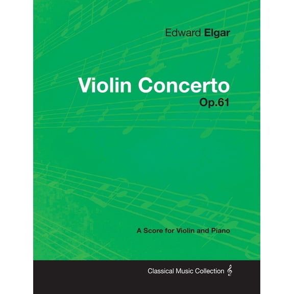 Edward Elgar - Violin Concerto - Op.61 - A Score for Violin and Piano, (Paperback)