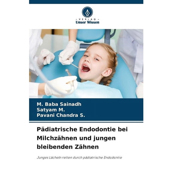 PÃ¤diatrische Endodontie bei MilchzÃ¤hnen und jungen bleibenden ZÃ¤hnen, (Paperback)