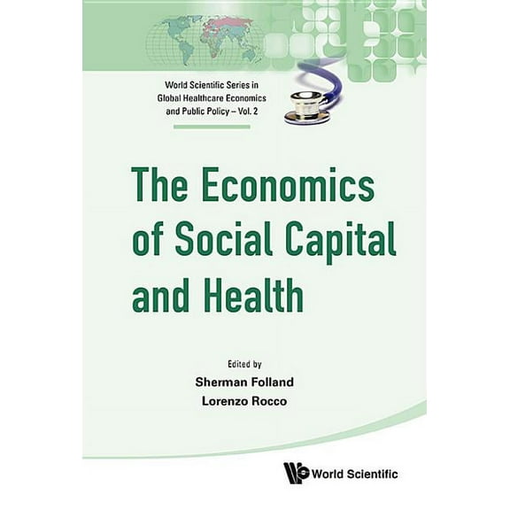 World Scientific Global Health Economics The Economics of Social Capital and Health, Book 2, (Hardcover)
