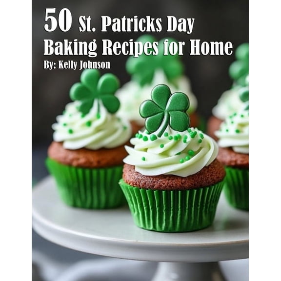 50 St. Patrick's Day Baking Recipes for Home, (Paperback)