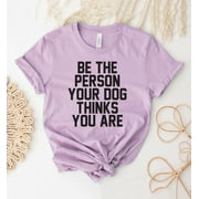 Be The Person Your Dog Thinks You Are T-shirt Silhouette Shirt Walking Tee Owner Gift Adoption Shirts Pet Parent Top Paw Lover Christmas Rescuer