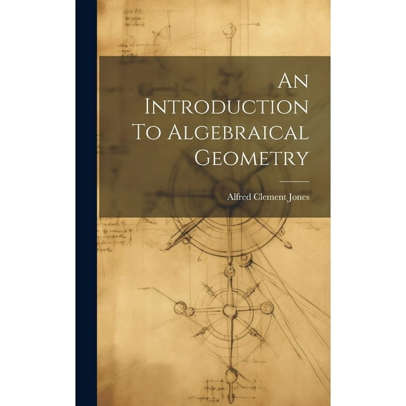An Introduction To Algebraical Geometry (Hardcover)