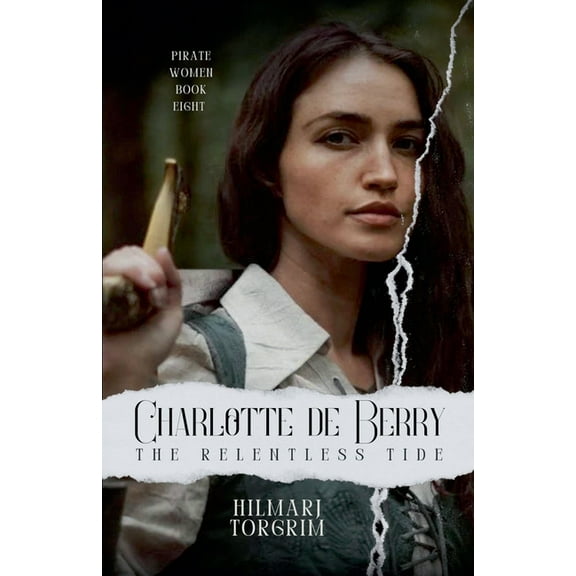 Pirate Women Charlotte de Berry: The Relentless Tide, Book 8, (Paperback)