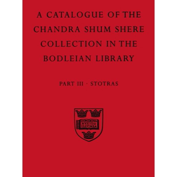 Pre-Owned A Descriptive Catalogue of the Sanskrit and Other Indian Manuscripts of the Chandra Shum Shere Collection in the Bodleian Library: Part III: Stotras (Paperback) 0199513880 9780199513888