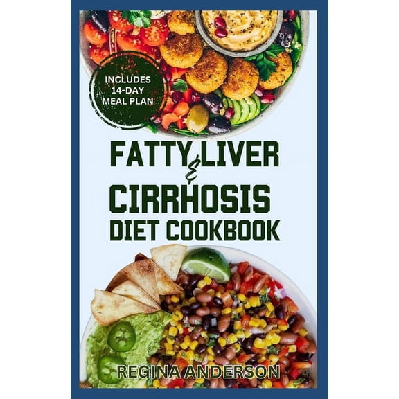 Fatty Liver and Cirrhosis Diet Cookbook: Low Fat Healing Recipes and Meal Plan for Liver Cirrhosis Reversal & Immune, (Paperback)