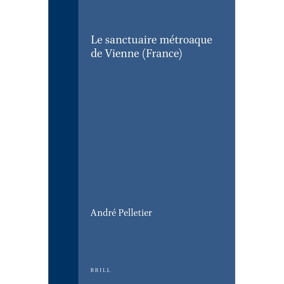 Études Préliminaires Aux Religions Orien Le sanctuaire métroaque de Vienne (France), Book 83, (Paperback)