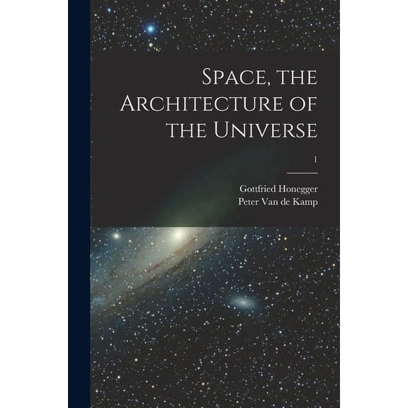 Space, the Architecture of the Universe; 1, (Paperback)